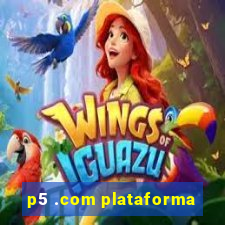 p5 .com plataforma